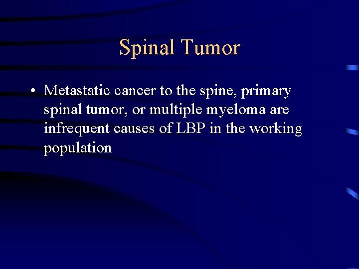 Spinal Tumor • Metastatic cancer to the spine, primary spinal tumor, or multiple myeloma