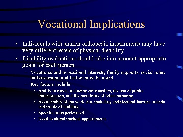 Vocational Implications • Individuals with similar orthopedic impairments may have very different levels of