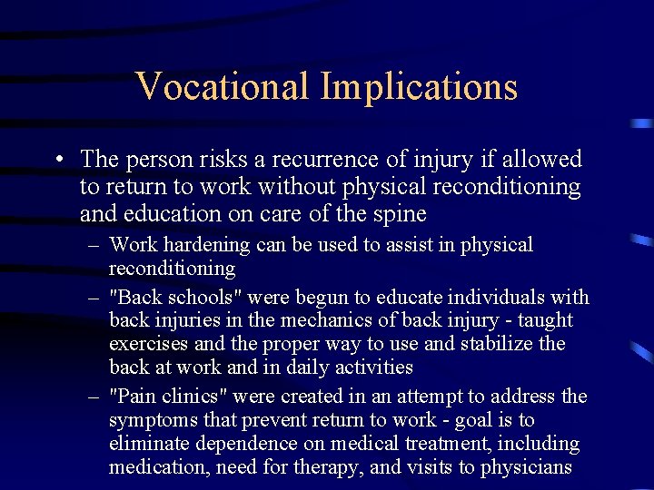 Vocational Implications • The person risks a recurrence of injury if allowed to return