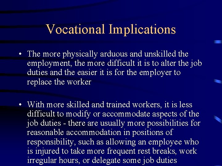 Vocational Implications • The more physically arduous and unskilled the employment, the more difficult