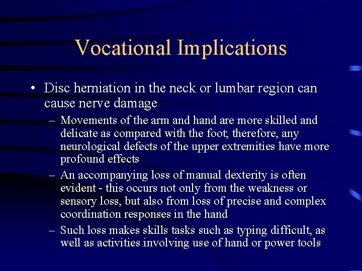 Vocational Implications • Disc herniation in the neck or lumbar region cause nerve damage