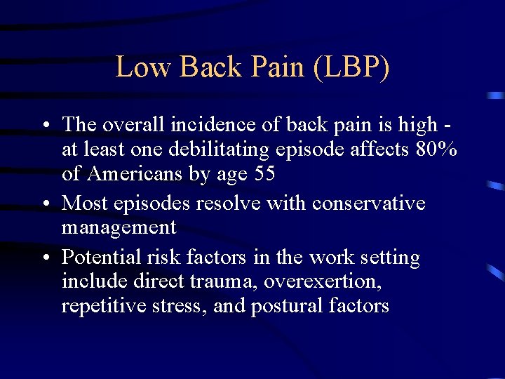 Low Back Pain (LBP) • The overall incidence of back pain is high at