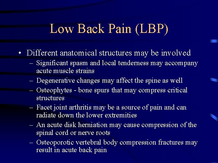 Low Back Pain (LBP) • Different anatomical structures may be involved – Significant spasm