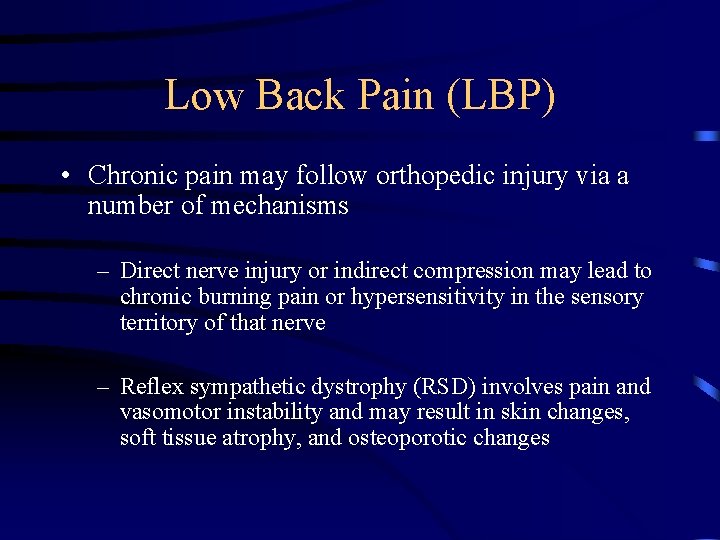Low Back Pain (LBP) • Chronic pain may follow orthopedic injury via a number