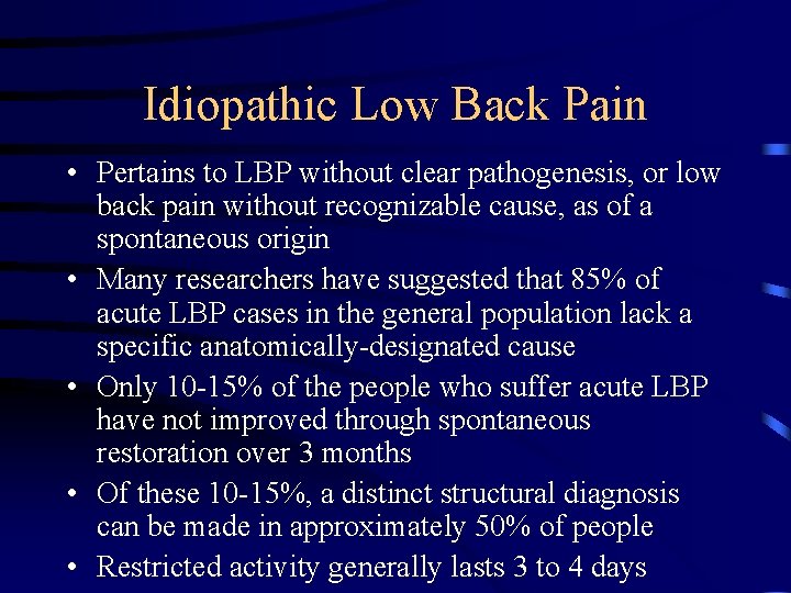 Idiopathic Low Back Pain • Pertains to LBP without clear pathogenesis, or low back