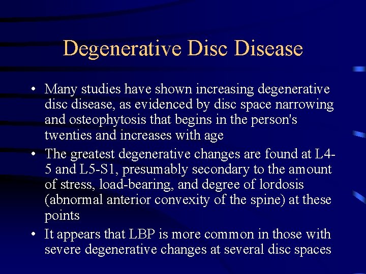 Degenerative Disc Disease • Many studies have shown increasing degenerative disc disease, as evidenced