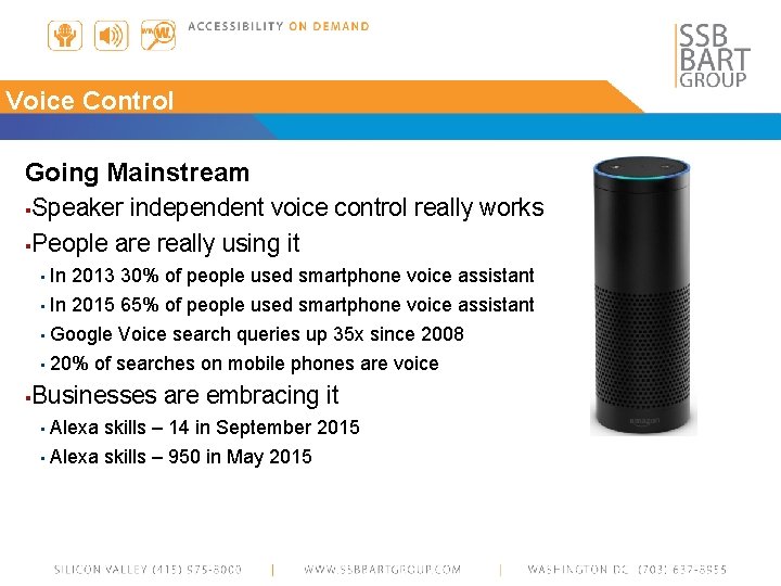Voice Control Going Mainstream ▪ Speaker independent voice control really works ▪ People are