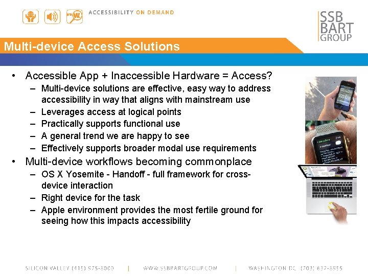 Multi-device Access Solutions • Accessible App + Inaccessible Hardware = Access? – Multi-device solutions