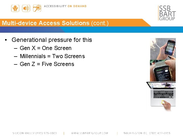 Multi-device Access Solutions (cont. ) • Generational pressure for this – Gen X =