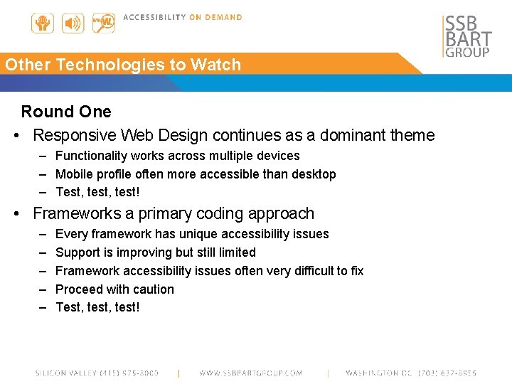 Other Technologies to Watch Round One • Responsive Web Design continues as a dominant