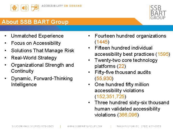 About SSB BART Group • • • Unmatched Experience Focus on Accessibility Solutions That