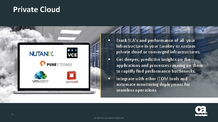 Private Cloud § Track SLA’s and performance of all your infrastructure in your turnkey