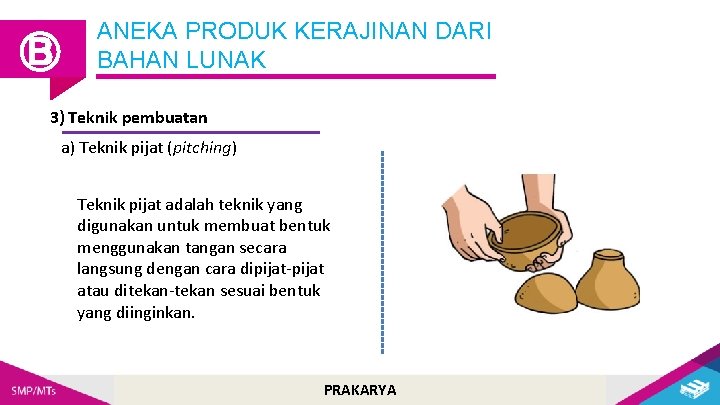 Ⓑ ANEKA PRODUK KERAJINAN DARI BAHAN LUNAK 3) Teknik pembuatan a) Teknik pijat (pitching)