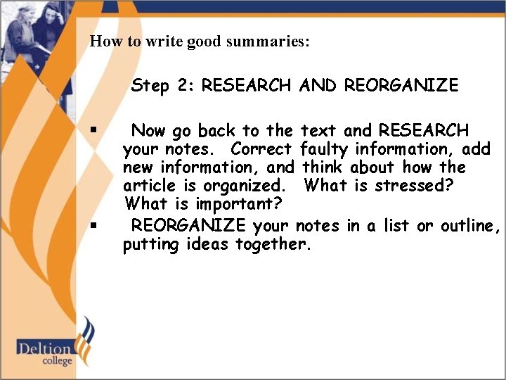 How to write good summaries: Step 2: RESEARCH AND REORGANIZE § § Now go