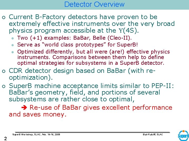 Detector Overview ¡ Current B-Factory detectors have proven to be extremely effective instruments over