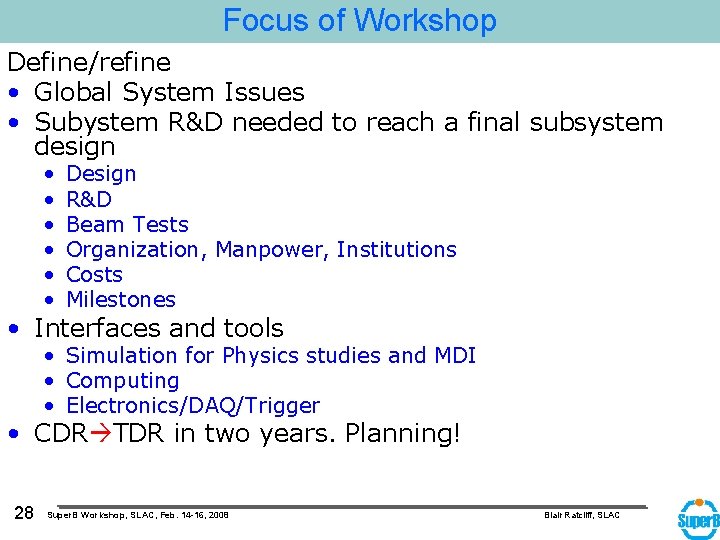 Focus of Workshop Define/refine • Global System Issues • Subystem R&D needed to reach