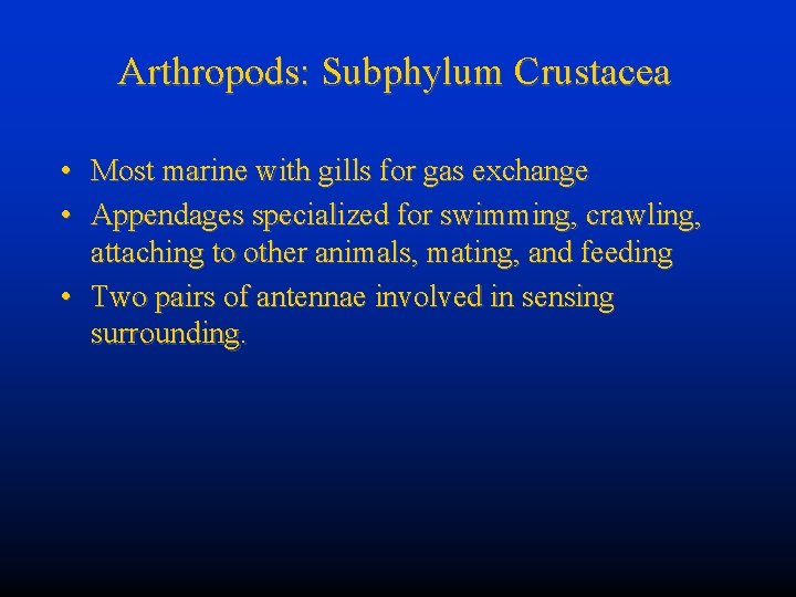 Arthropods: Subphylum Crustacea • Most marine with gills for gas exchange • Appendages specialized