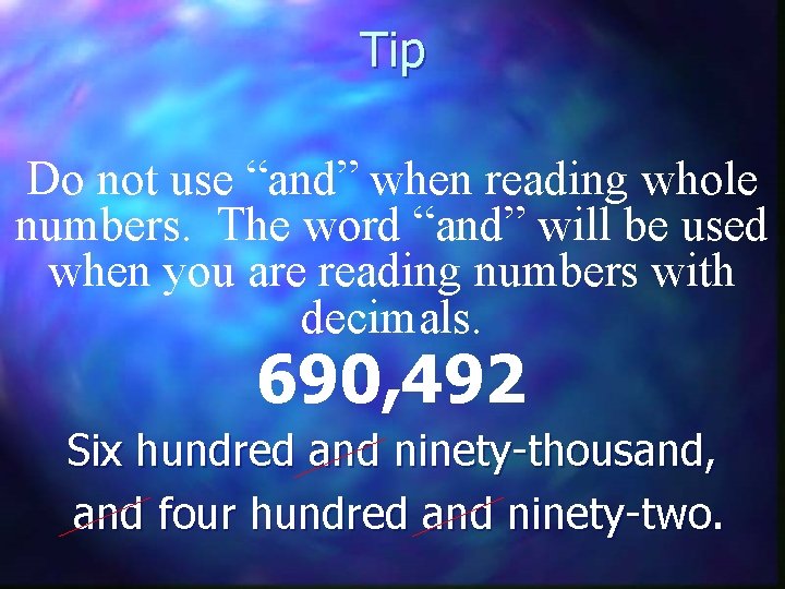 Tip Do not use “and” when reading whole numbers. The word “and” will be