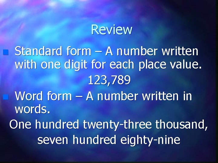 Review Standard form – A number written with one digit for each place value.