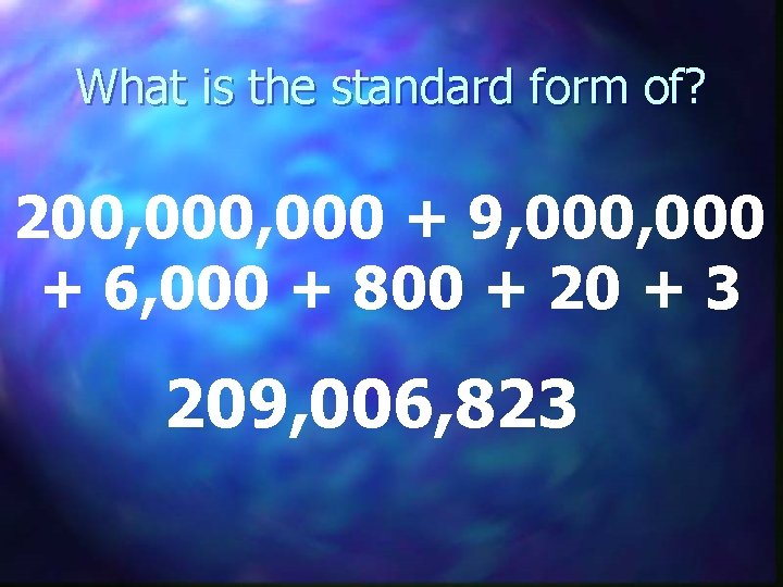What is the standard form of? 200, 000 + 9, 000 + 6, 000