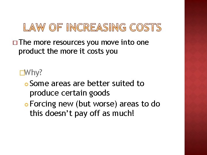 � The more resources you move into one product the more it costs you � The more resources you move into one product the more it costs you