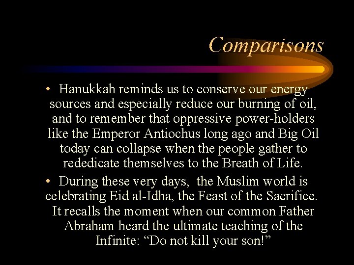 Comparisons • Hanukkah reminds us to conserve our energy sources and especially reduce our