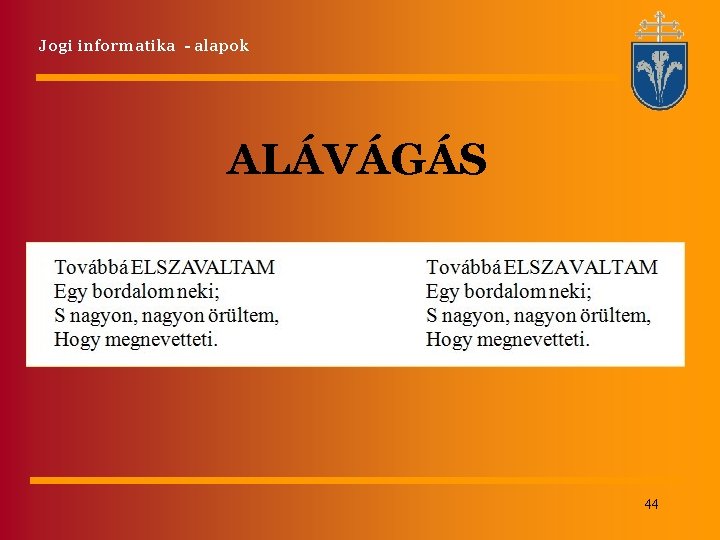 Jogi informatika - alapok ALÁVÁGÁS 44 