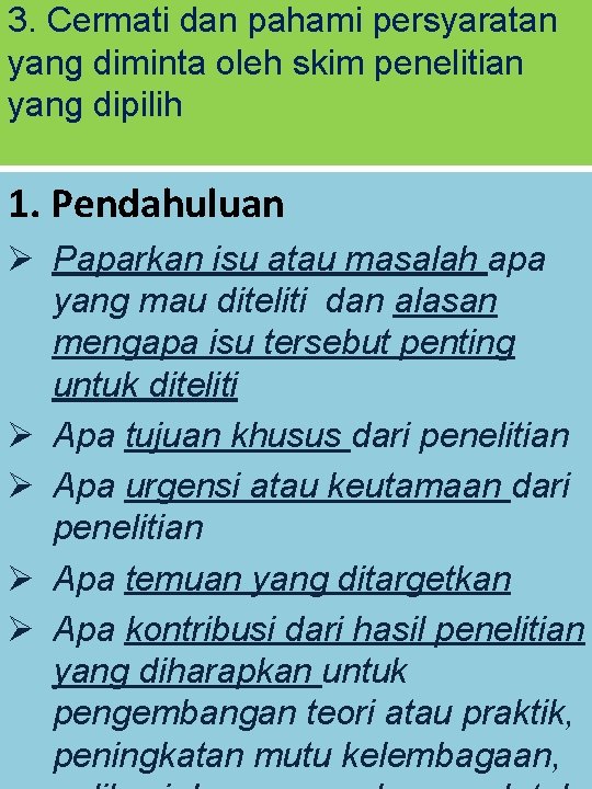 3. Cermati dan pahami persyaratan yang diminta oleh skim penelitian yang dipilih 1. Pendahuluan