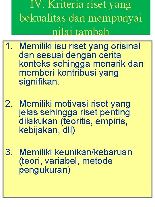 IV. Kriteria riset yang bekualitas dan mempunyai nilai tambah 1. Memiliki isu riset yang