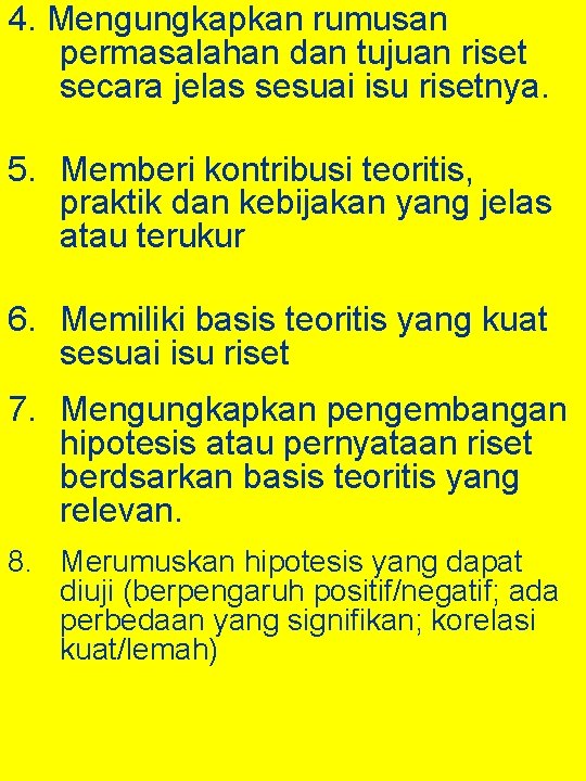 4. Mengungkapkan rumusan permasalahan dan tujuan riset secara jelas sesuai isu risetnya. 5. Memberi