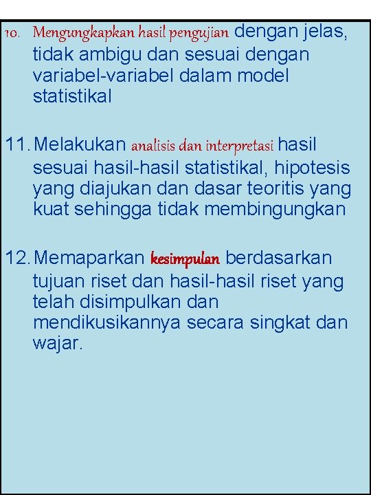 10. Mengungkapkan hasil pengujian dengan jelas, tidak ambigu dan sesuai dengan variabel-variabel dalam model