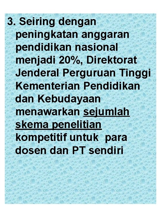 3. Seiring dengan peningkatan anggaran pendidikan nasional menjadi 20%, Direktorat Jenderal Perguruan Tinggi Kementerian