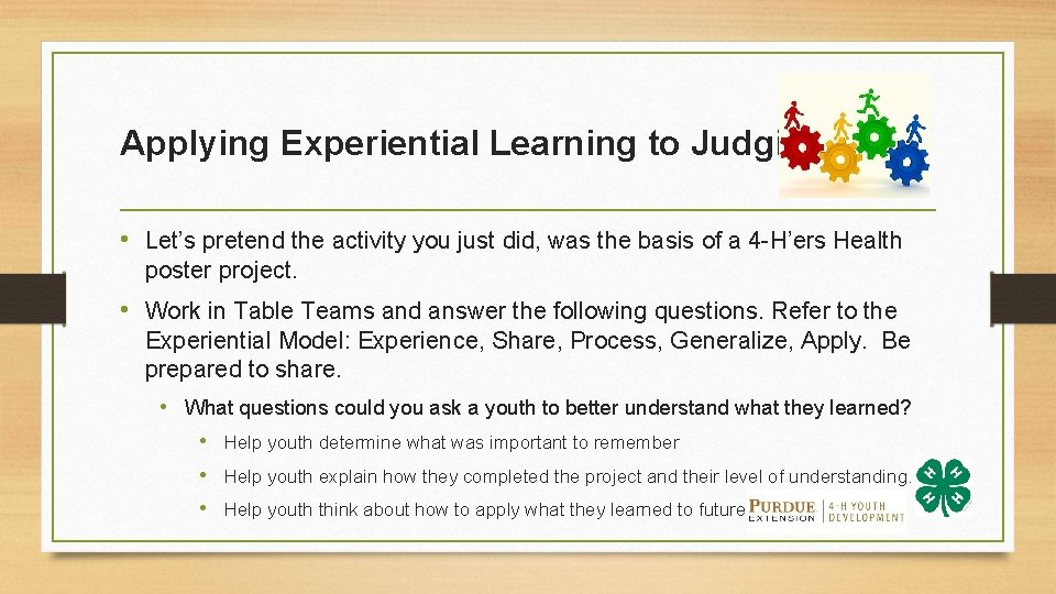 Applying Experiential Learning to Judging • Let’s pretend the activity you just did, was