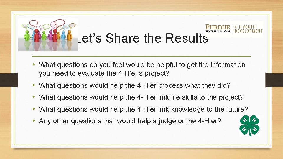 Let’s Share the Results • What questions do you feel would be helpful to