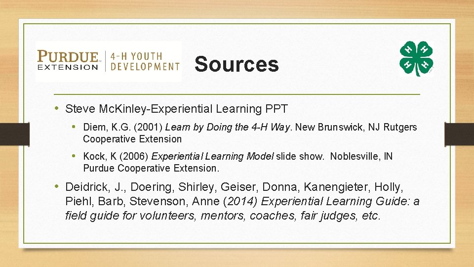 Sources • Steve Mc. Kinley-Experiential Learning PPT • Diem, K. G. (2001) Learn by