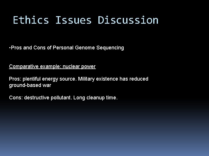 Ethics Issues Discussion • Pros and Cons of Personal Genome Sequencing Comparative example: nuclear Ethics Issues Discussion • Pros and Cons of Personal Genome Sequencing Comparative example: nuclear