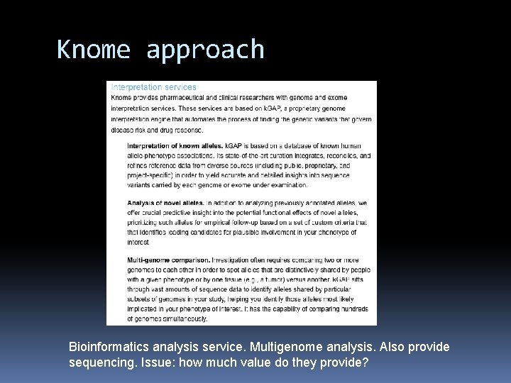 Knome approach Bioinformatics analysis service. Multigenome analysis. Also provide sequencing. Issue: how much value Knome approach Bioinformatics analysis service. Multigenome analysis. Also provide sequencing. Issue: how much value