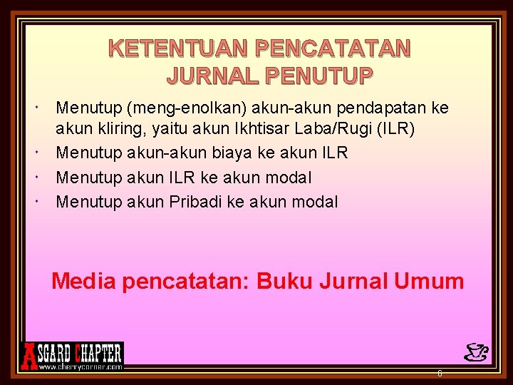 KETENTUAN PENCATATAN JURNAL PENUTUP Menutup (meng-enolkan) akun-akun pendapatan ke akun kliring, yaitu akun Ikhtisar