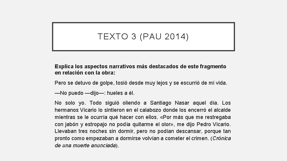 TEXTO 3 (PAU 2014) Explica los aspectos narrativos más destacados de este fragmento en