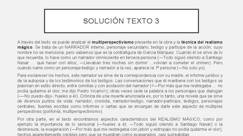 SOLUCIÓN TEXTO 3 A través del texto se puede analizar el multiperspectivismo presente en