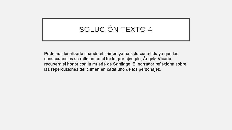 SOLUCIÓN TEXTO 4 Podemos localizarlo cuando el crimen ya ha sido cometido ya que