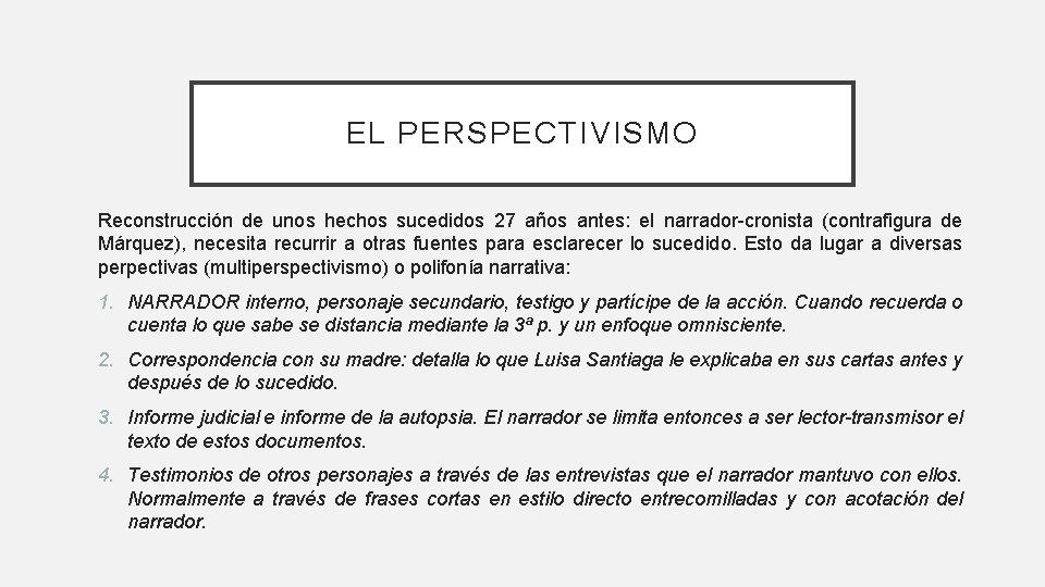 EL PERSPECTIVISMO Reconstrucción de unos hechos sucedidos 27 años antes: el narrador-cronista (contrafigura de