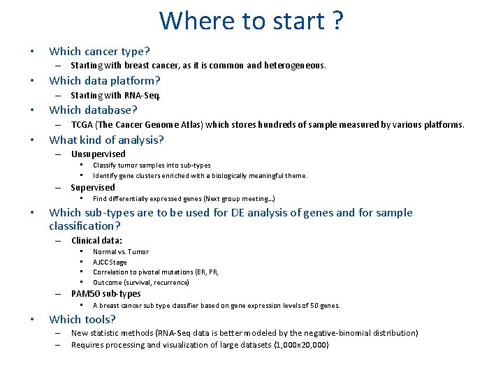 Where to start ? • Which cancer type? – Starting with breast cancer, as
