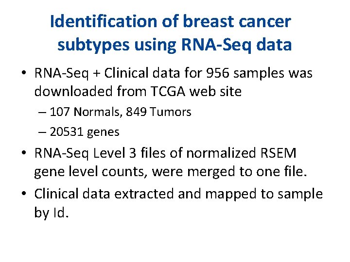 Identification of breast cancer subtypes using RNA-Seq data • RNA-Seq + Clinical data for