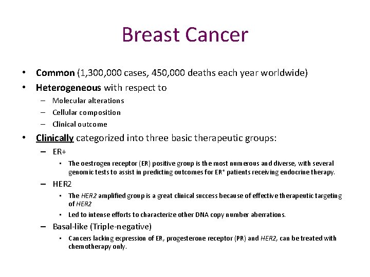 Breast Cancer • Common (1, 300, 000 cases, 450, 000 deaths each year worldwide)
