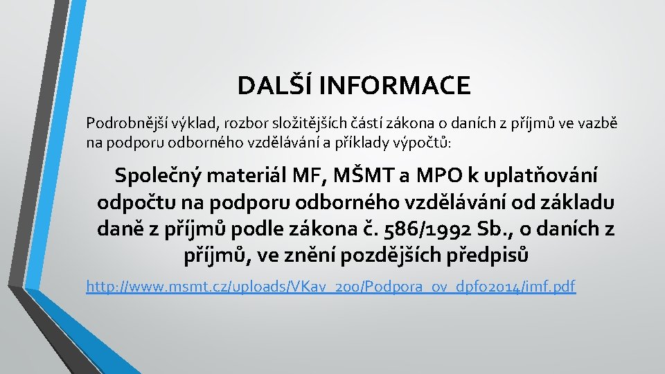 DALŠÍ INFORMACE Podrobnější výklad, rozbor složitějších částí zákona o daních z příjmů ve vazbě