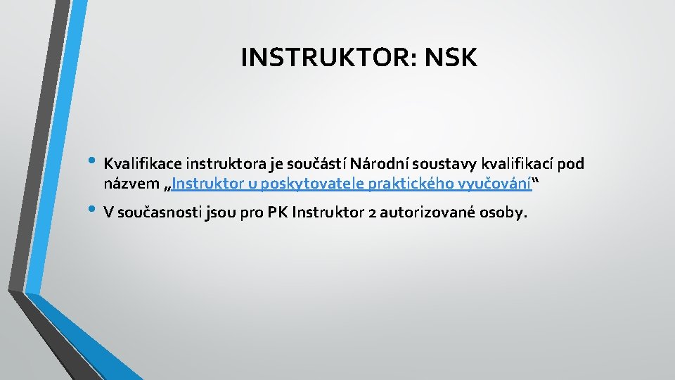 INSTRUKTOR: NSK • Kvalifikace instruktora je součástí Národní soustavy kvalifikací pod názvem „Instruktor u