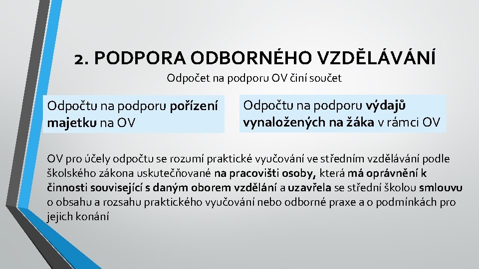 2. PODPORA ODBORNÉHO VZDĚLÁVÁNÍ Odpočet na podporu OV činí součet Odpočtu na podporu pořízení