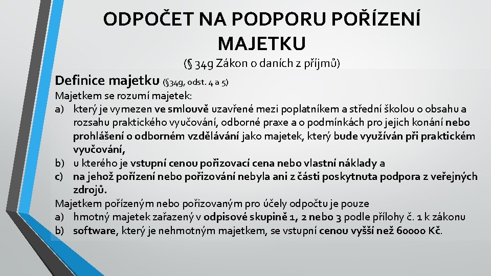 ODPOČET NA PODPORU POŘÍZENÍ MAJETKU (§ 34 g Zákon o daních z příjmů) Definice