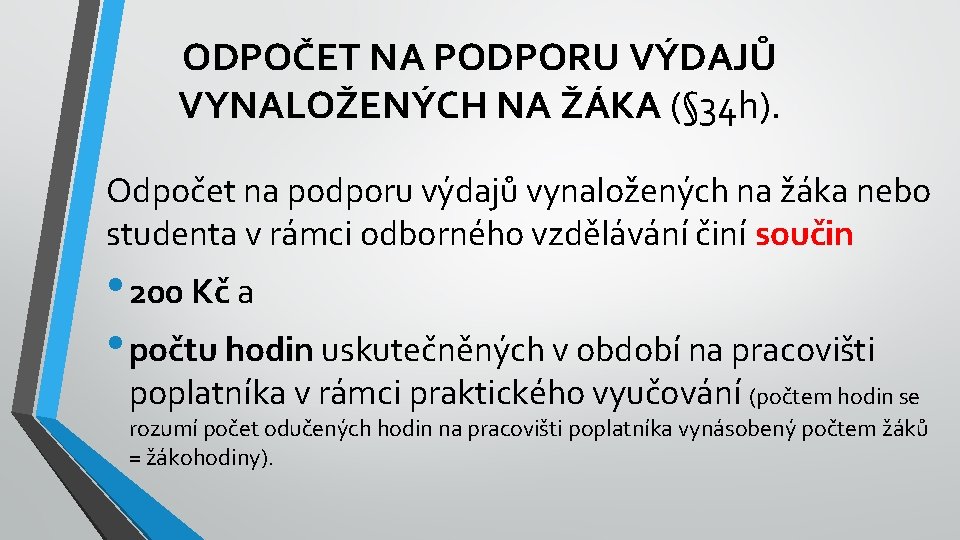 ODPOČET NA PODPORU VÝDAJŮ VYNALOŽENÝCH NA ŽÁKA (§ 34 h). Odpočet na podporu výdajů